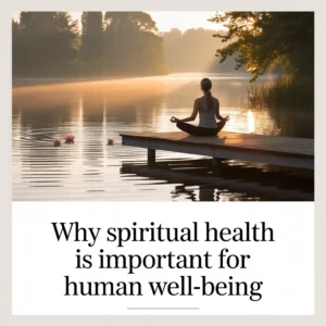 Why Spiritual Health Is Important for Human Well-Being